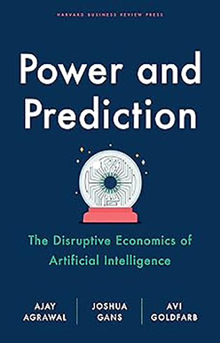 Power and Prediction - The Disruptive Economics of Artificial Intelligence